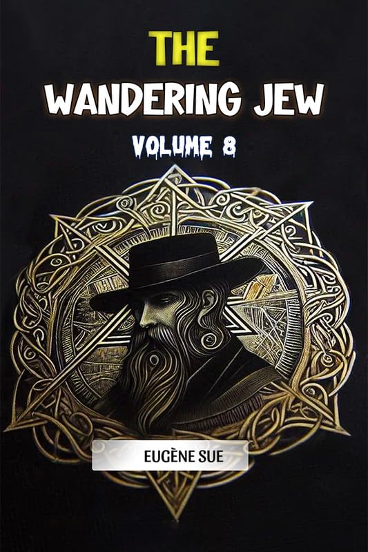 The Wandering Jew Volume 8