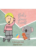 Bobs Scary Friend : A Story for kids
