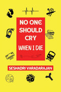 NO ONE SHOULD CRY WHEN I DIE