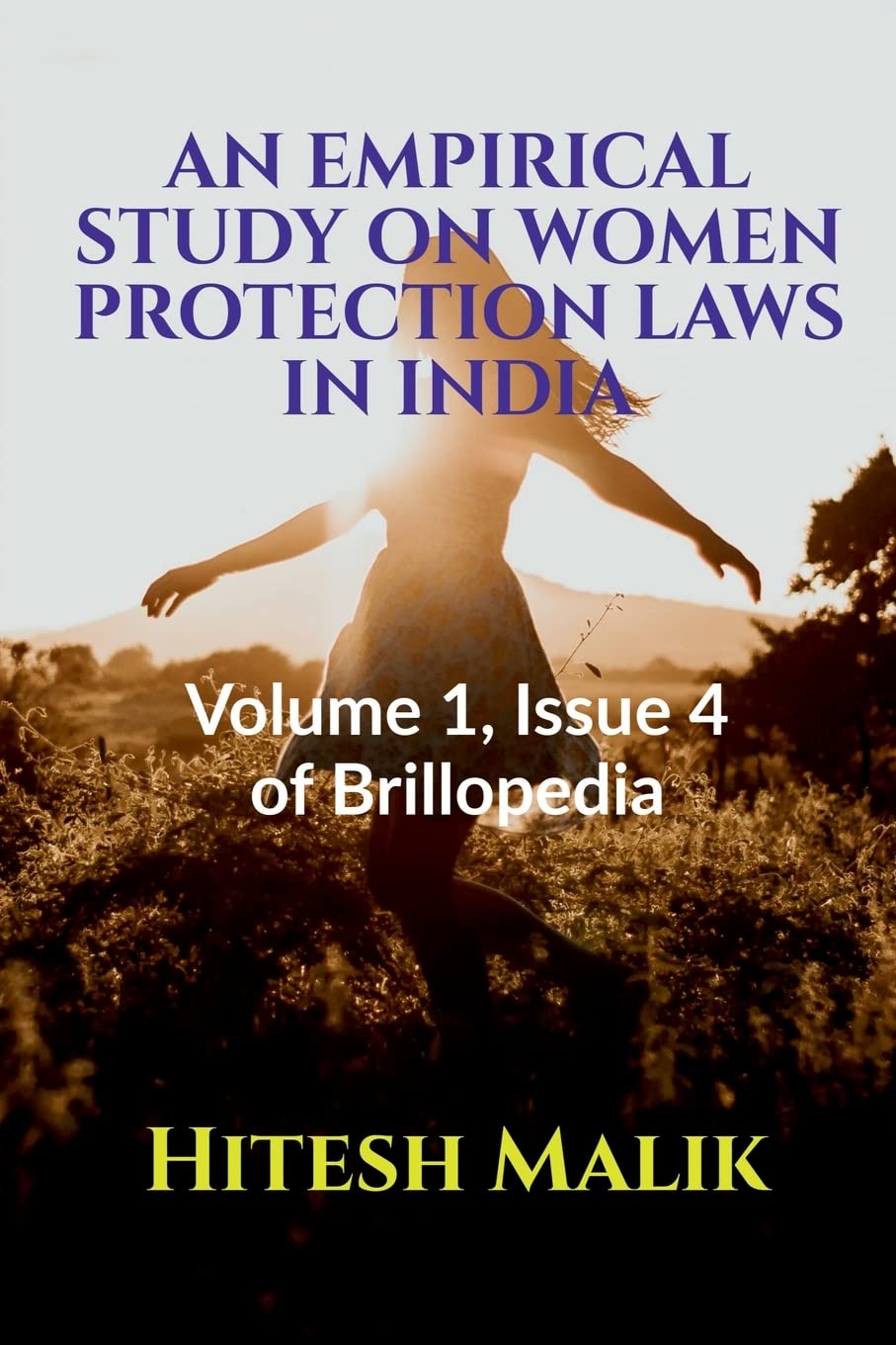 AN EMPIRICAL STUDY ON WOMEN PROTECTION LAWS IN INDIA : Volume 1, Issue 4 of Brillopedia