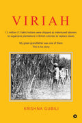 Viriah : 1.3 Million (13 Lakh) Indians Were Shipped As Indentured Laborers To Sugarcane Plantations In British Colonies To Repla