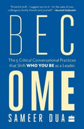 Become: The 5 Critical Conversational Practices that Shift Who You Be as a Leader
