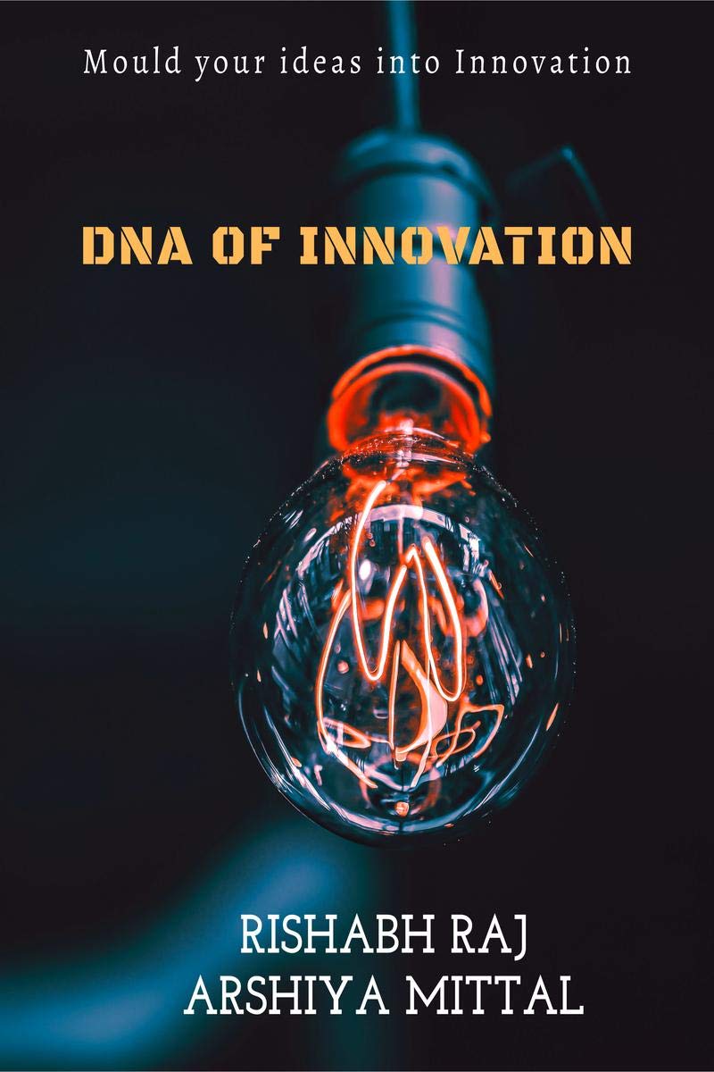 Dna Of Innovation: Mould Your Idea Into Innovation