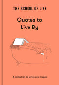 School Of Life: Quotes To Live By: A Collection To Revive And Inspire