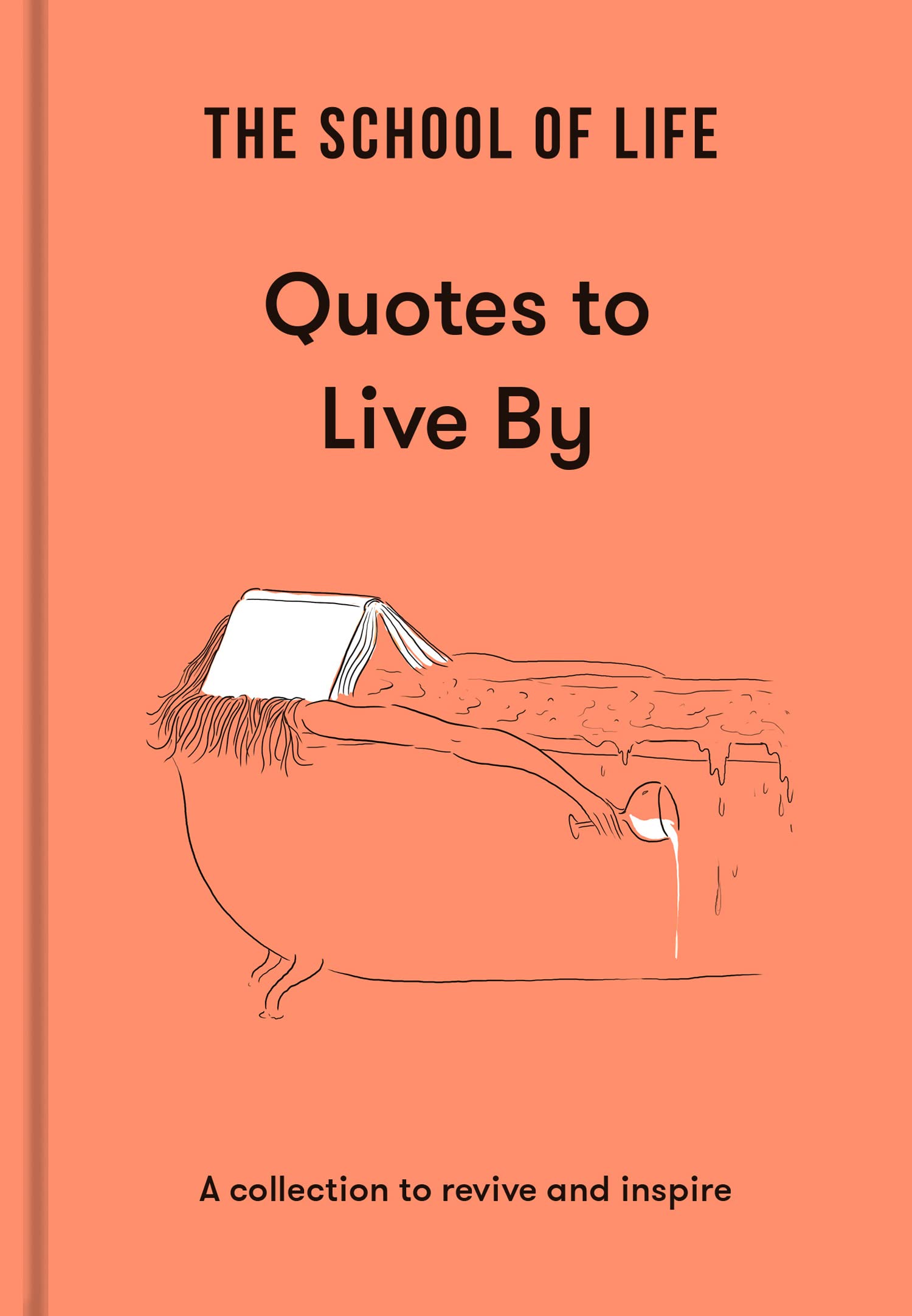 School Of Life: Quotes To Live By: A Collection To Revive And Inspire