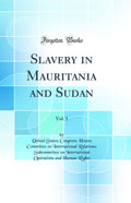 Slavery in Mauritania and Sudan, Vol. 1 (Classic Reprint)