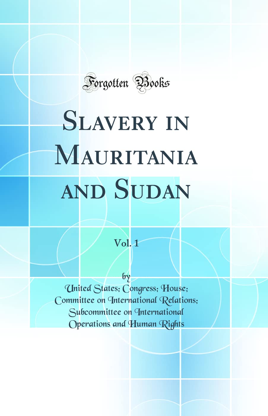Slavery in Mauritania and Sudan, Vol. 1 (Classic Reprint)
