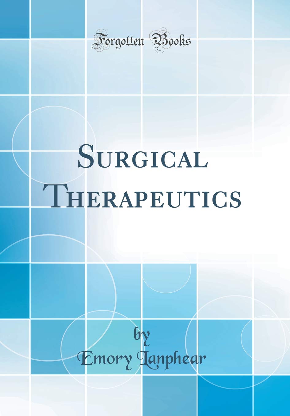 Surgical Therapeutics (Classic Reprint)