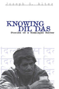Knowing Dil Das: Stories of a Himalayan Hunter (Contemporary Ethnography)