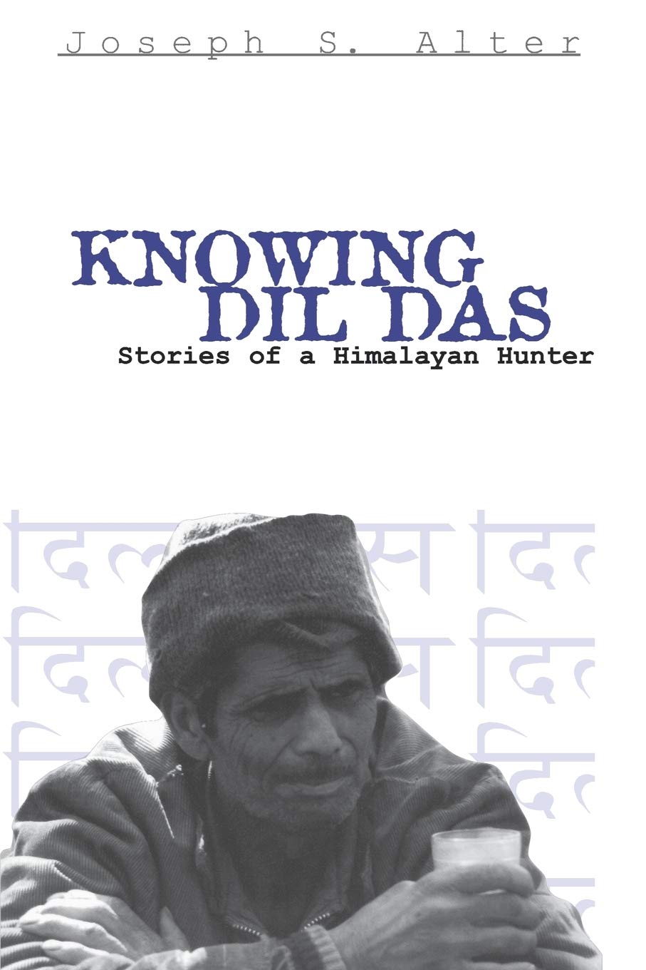 Knowing Dil Das: Stories of a Himalayan Hunter (Contemporary Ethnography)