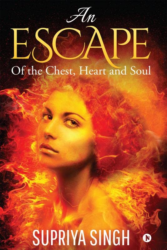 An Escape : Of the Chest, Heart and Soul