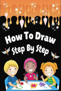 How To Draw Step by Step : Fun & Easy Simple Step by Step How To Draw For Kids Ages 4+