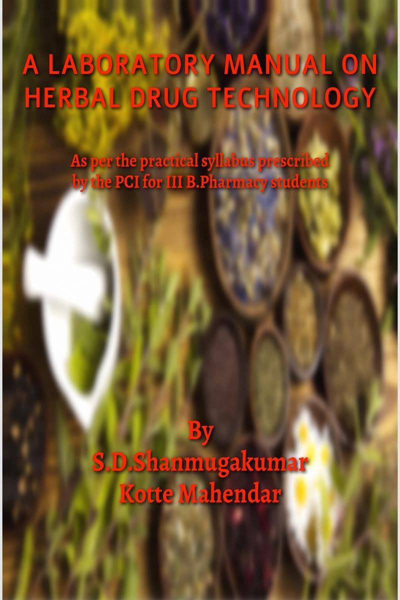 A laboratory Manual on Herbal Drug Technology : As per the syllabus of PCI for III B.Pharmacy students