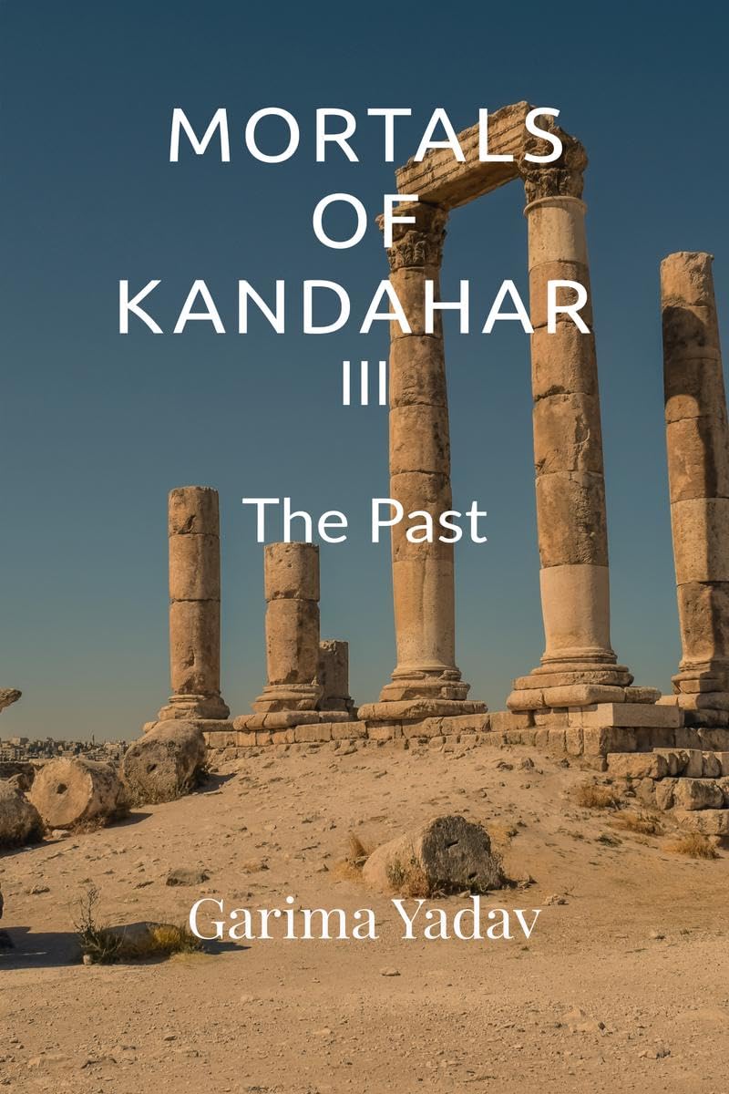 Mortals of Kandahar III: The Past