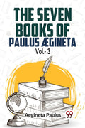 The Seven Books Of Paulus Egineta Vol. 3