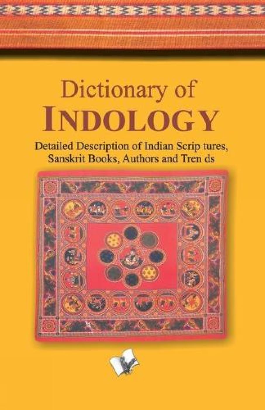 Dictionary Of Indology: Popular Terms Used In Hindu Scriptures, Religion And Social Life; Their Meaning And Significance
