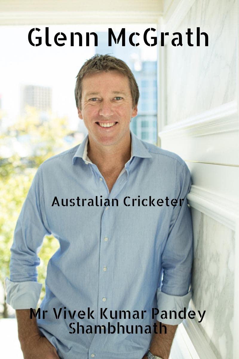 Glenn McGrath : Australian Cricketer