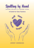 Spelling by Hand: Teaching Spelling in a Waldorf School, a Guide for Class Teachers