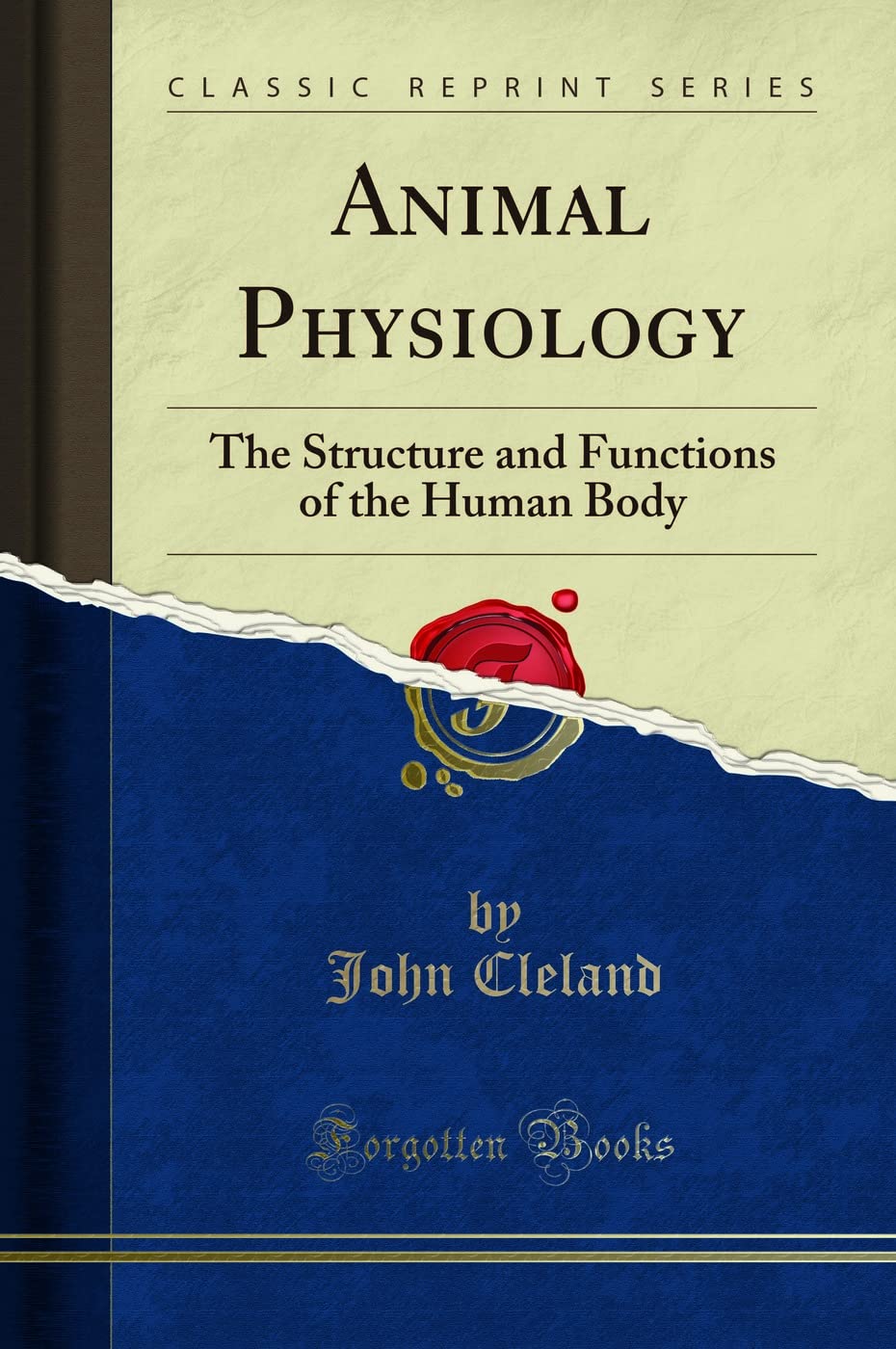 Animal Physiology: The Structure And Functions Of The Human Body (Classic Reprint)