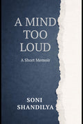 A Mind Too Loud: A Short Memoir