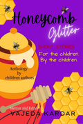 Honeycomb Glitter : Short stories for the children By the children