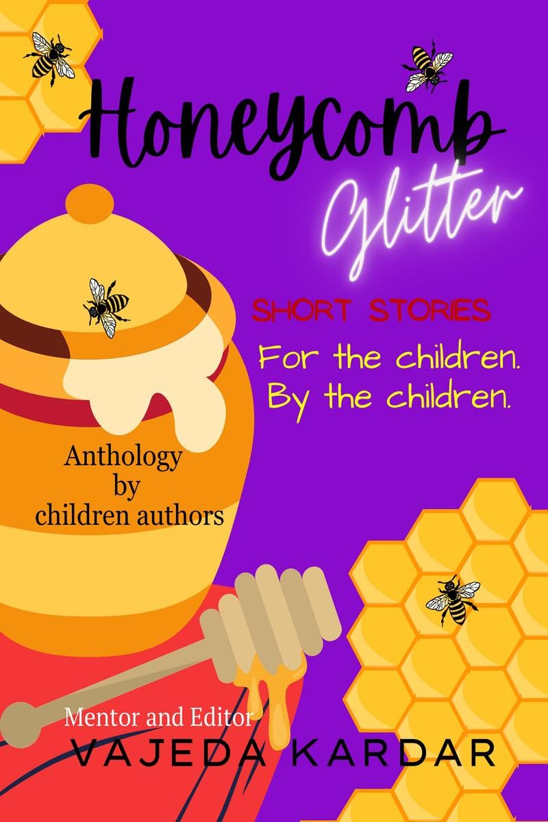 Honeycomb Glitter : Short stories for the children By the children