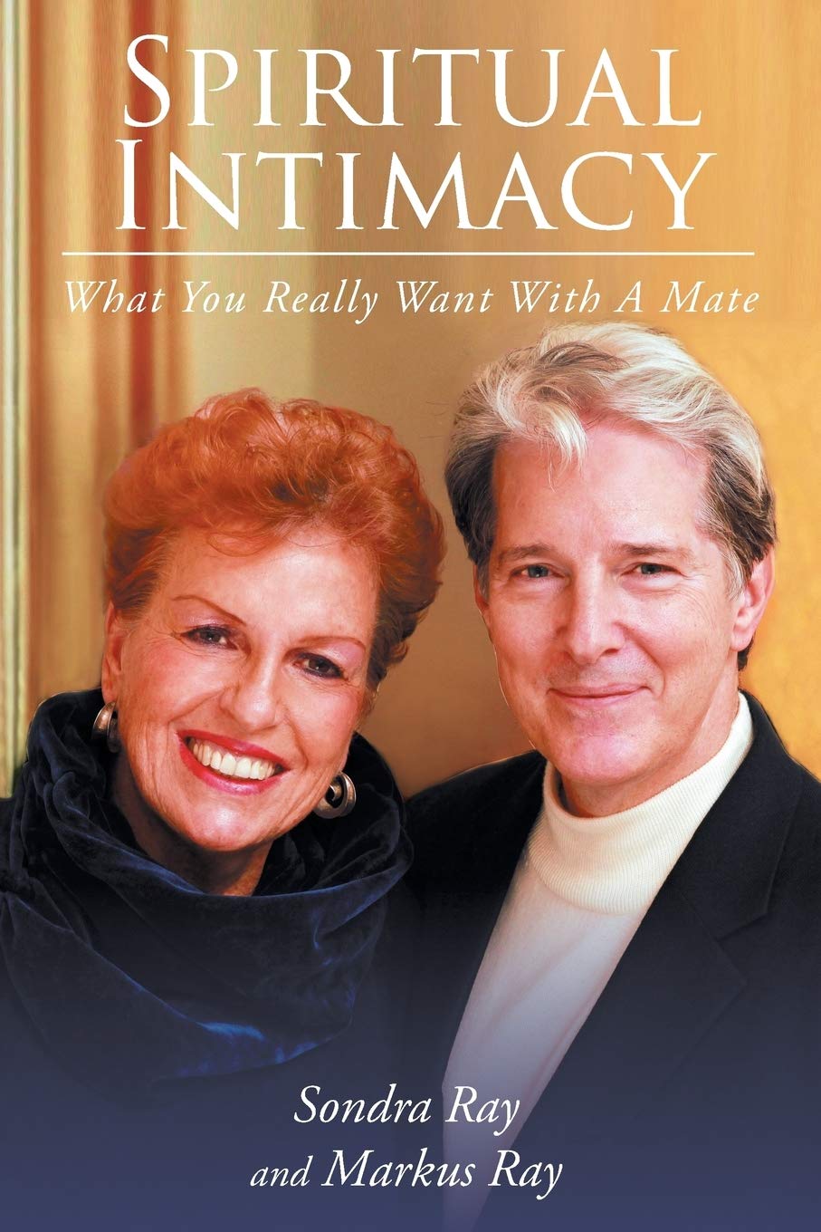 Spiritual IntimacyWhat You Really Want with A Mate