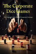 The Corporate Dice Games: The Unpredictable Play of Corporate Strategy