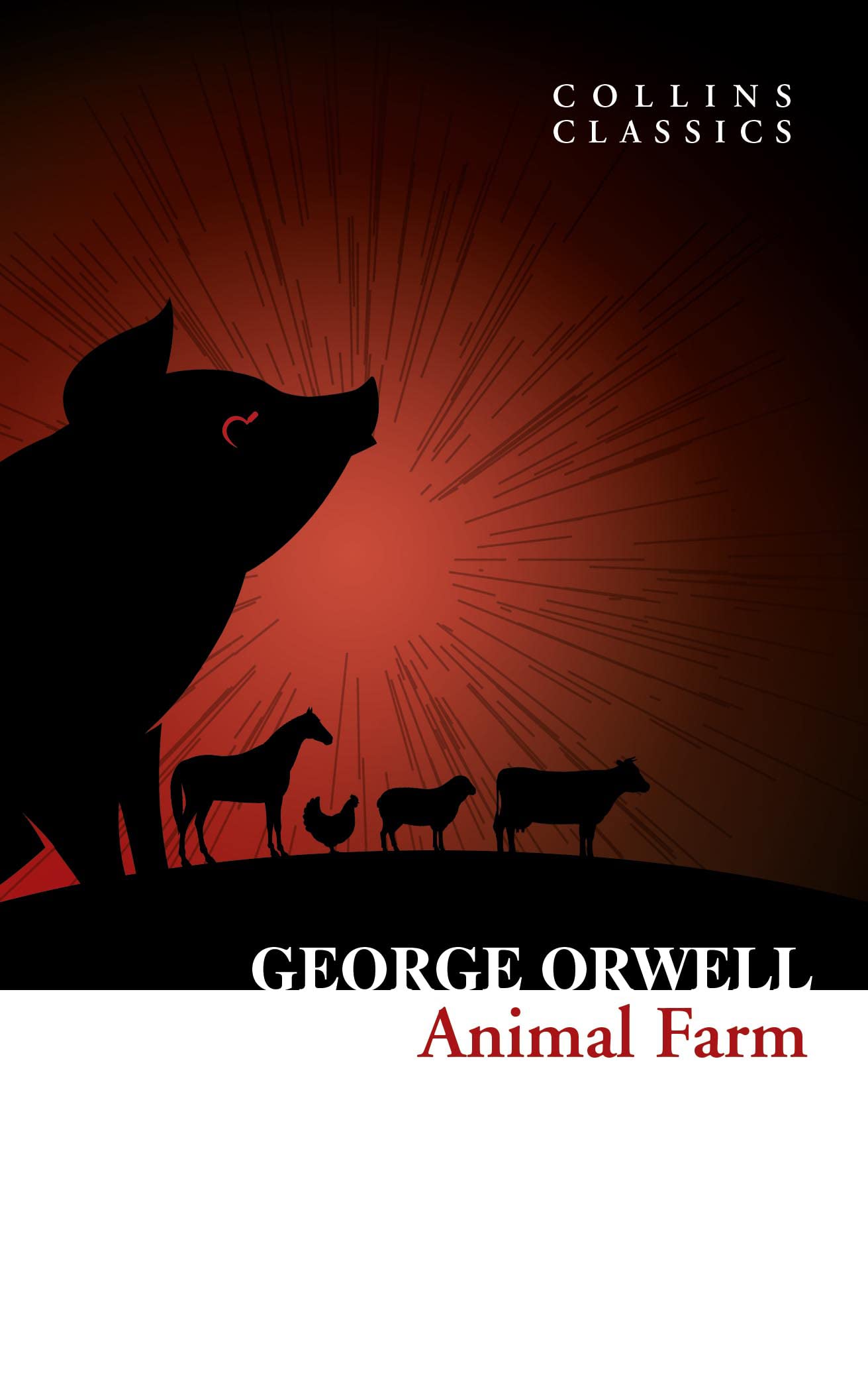 Animal Farm: The Internationally Best selling Classic from the Author of 1984 (Collins Classics)