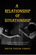 A RELATIONSHIP OF SITUATIONSHIP: A Tangled Mind, A Silent Pen