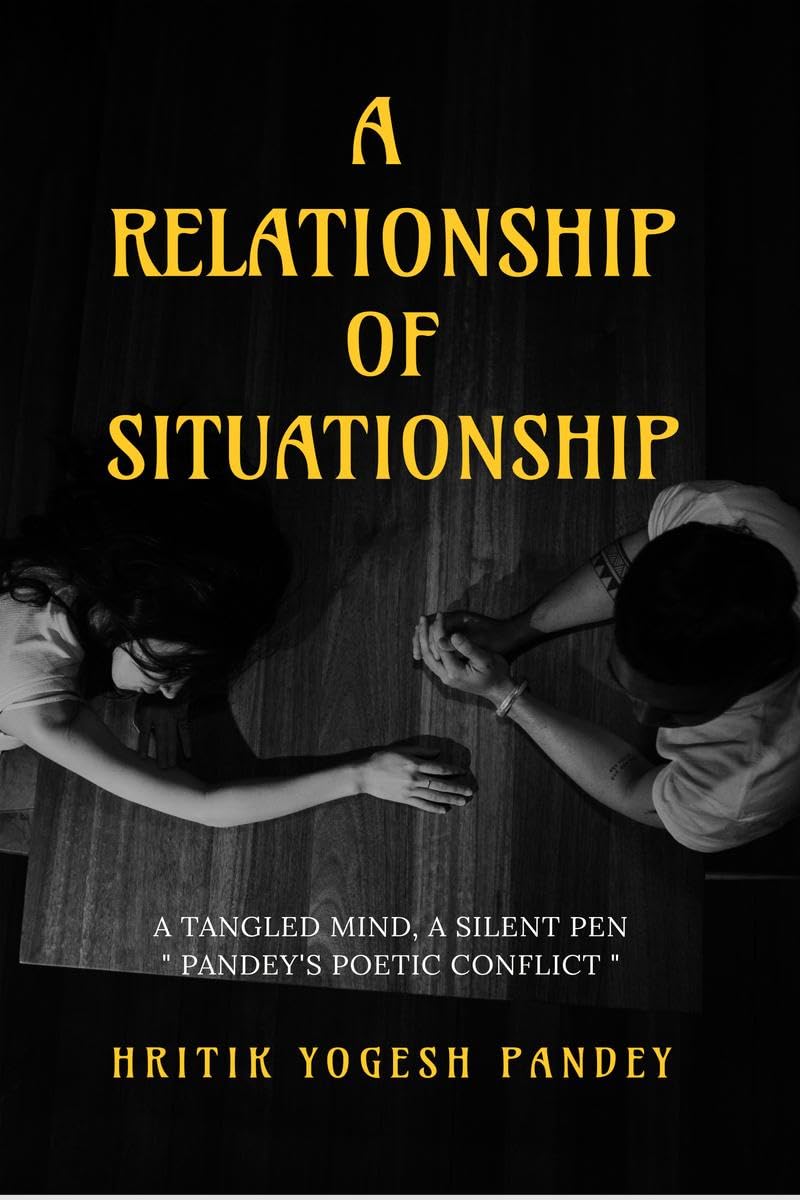 A RELATIONSHIP OF SITUATIONSHIP: A Tangled Mind, A Silent Pen