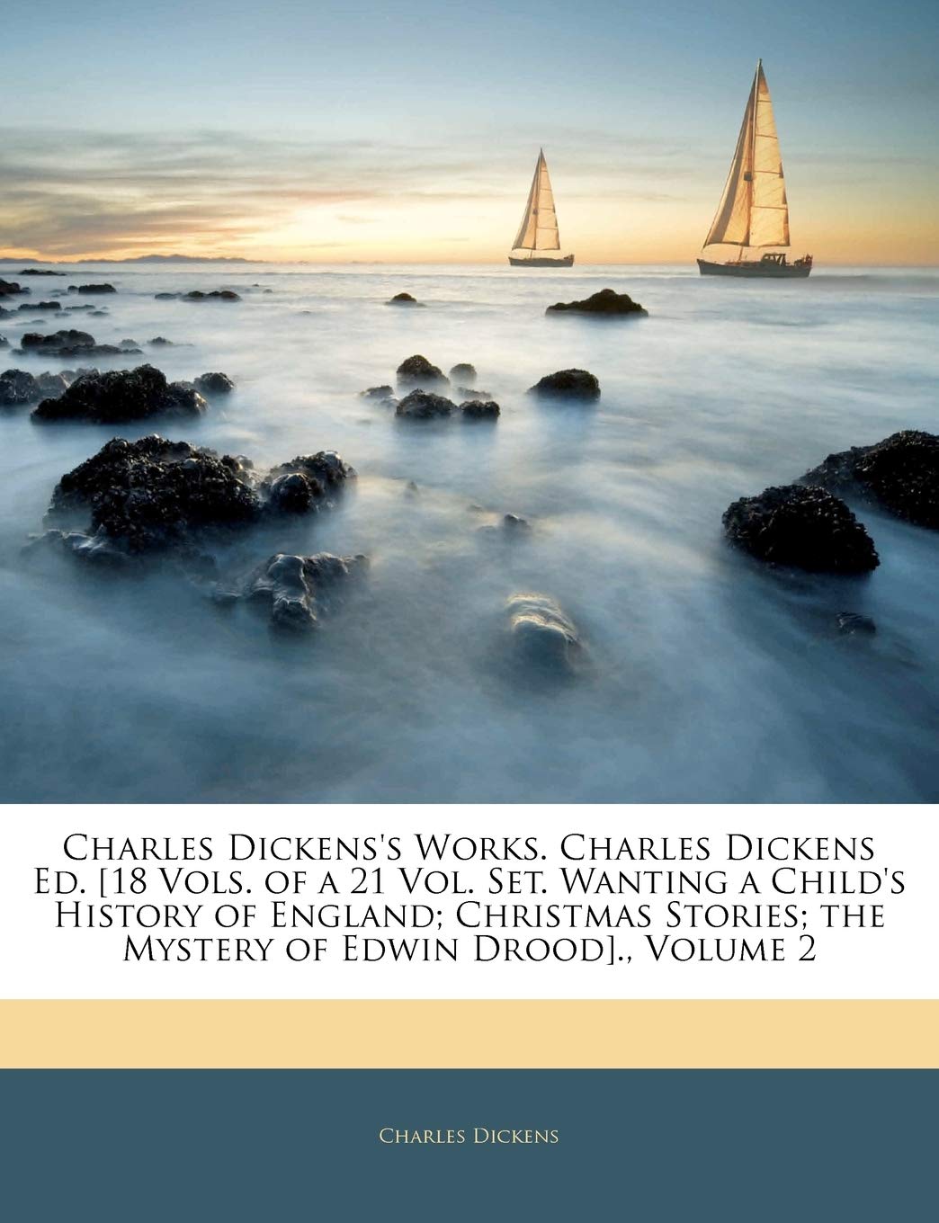 Charles Dickenss Works. Charles Dickens Ed. [18 Vols. of a 21 Vol. Set. Wanting a Childs History of England; Christmas Stories