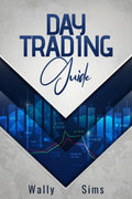 Day Trading Guide : Learn How to Trade For a Living and Generate a Steady Passive Income Stream. Become WellVersed in Money Man