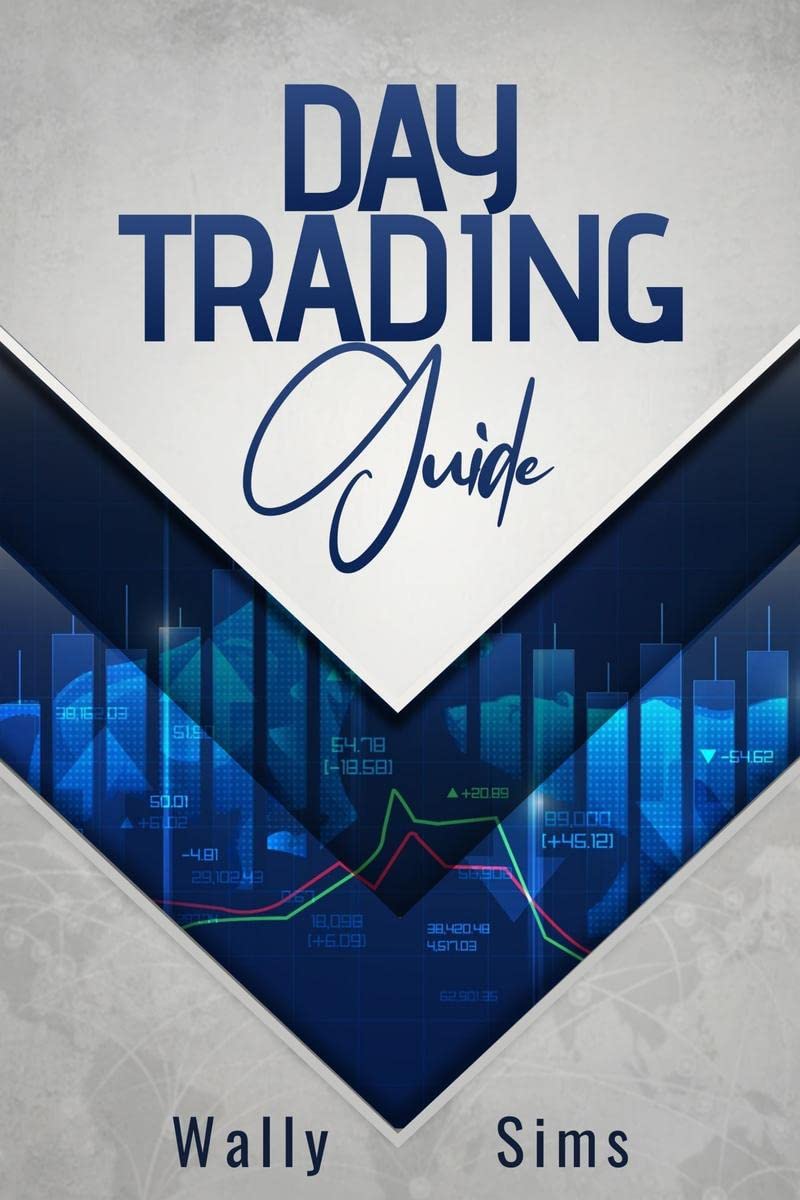 Day Trading Guide : Learn How to Trade For a Living and Generate a Steady Passive Income Stream. Become WellVersed in Money Man