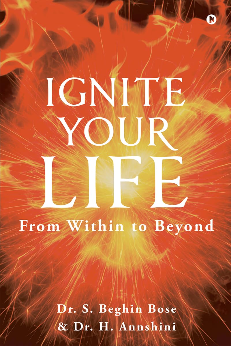 Ignite your LIFE: From Within to Beyond