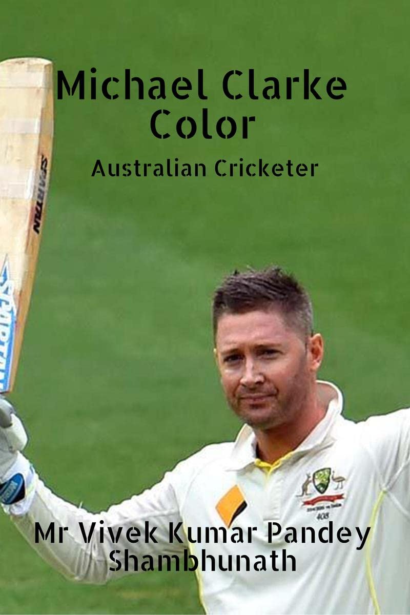 Michael Clarke Color : Australian Cricketer