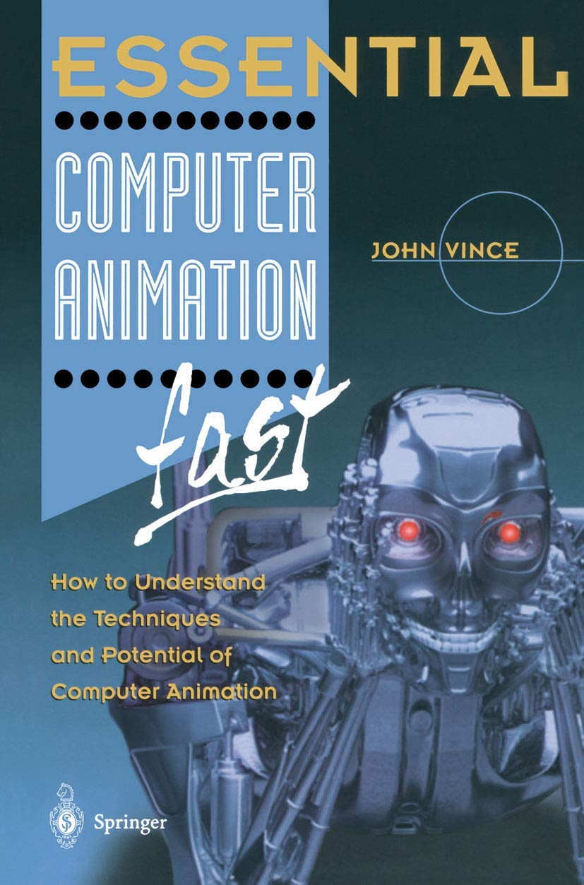 Essential Computer Animation fast: How to Understand the Techniques and Potential of Computer Animation (Essential Series)