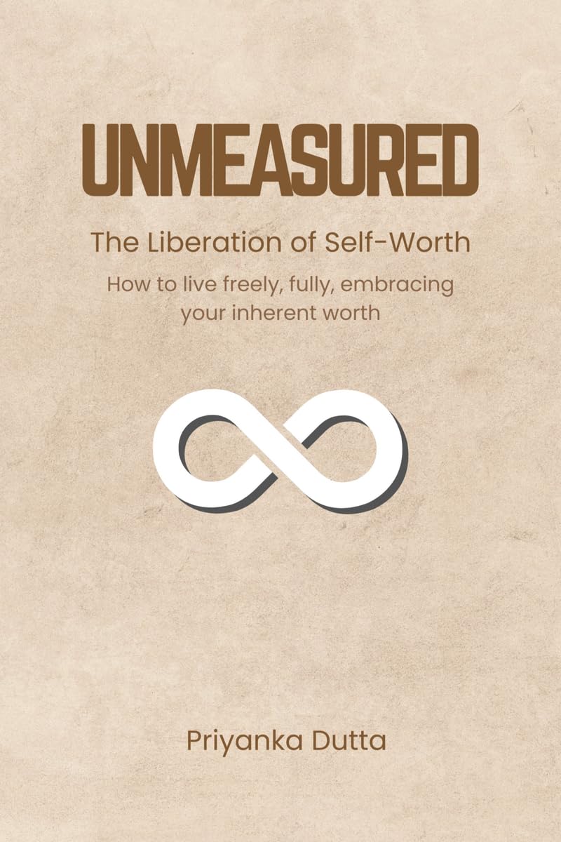 UNMEASURED: The Liberation of SelfWorth