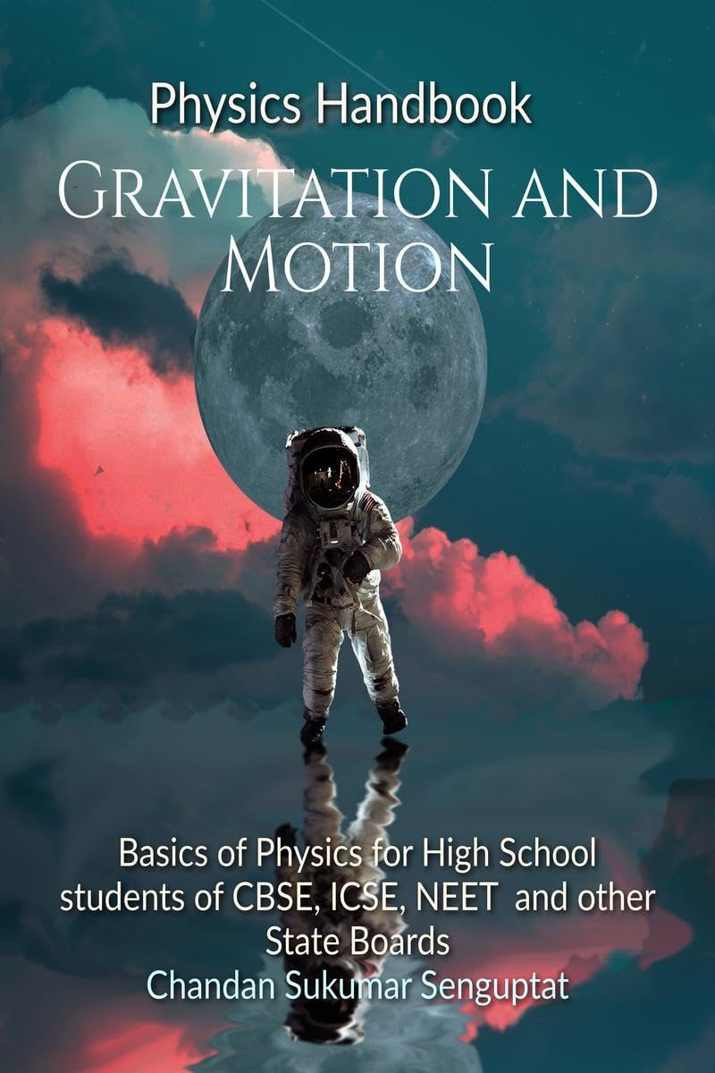 Physics Handbook Gravitation and Motion : Basics of Physics for High School students of CBSE, ICSE, NEET and other State Boards