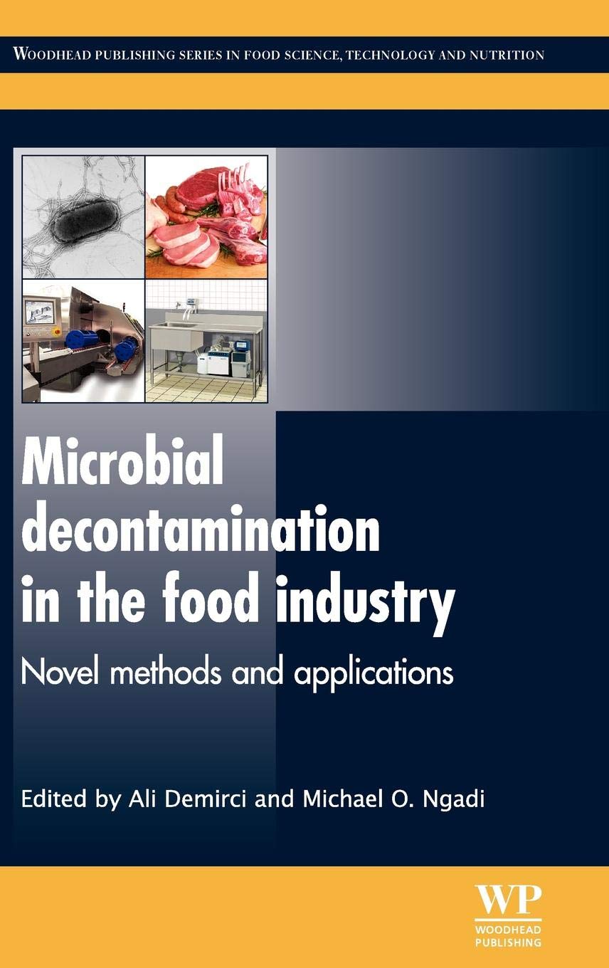 Microbial Decontamination in the Food Industry: Novel Methods and Applications (Woodhead Publishing Series in Food Science, Tech