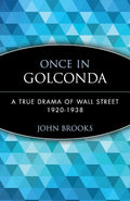Once in Golconda: A True Drama of Wall Street 19201938