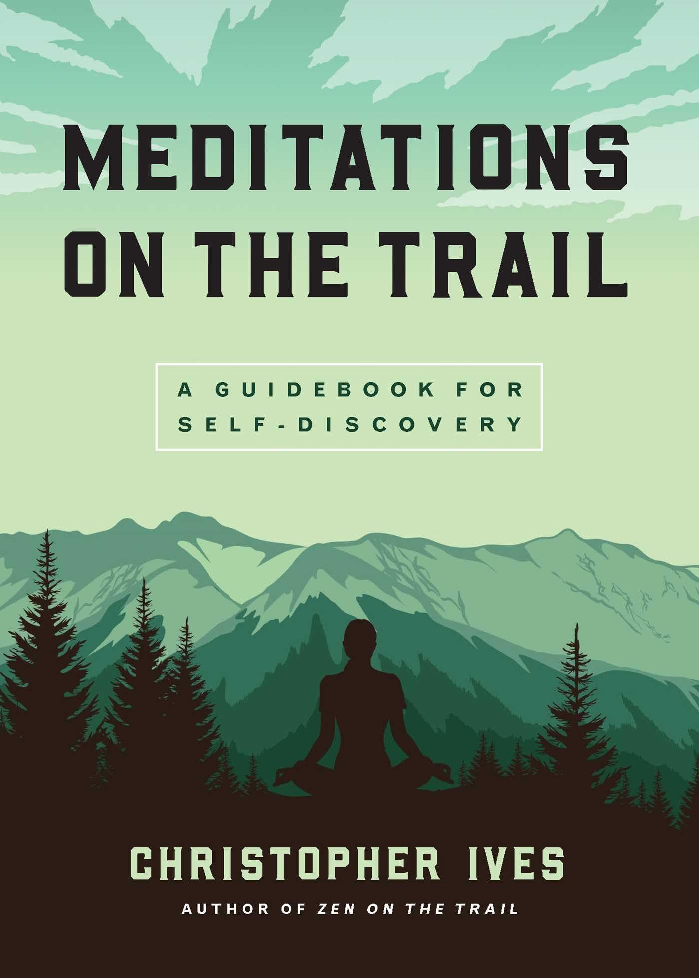 Meditations on the Trail: A Guidebook for SelfDiscovery
