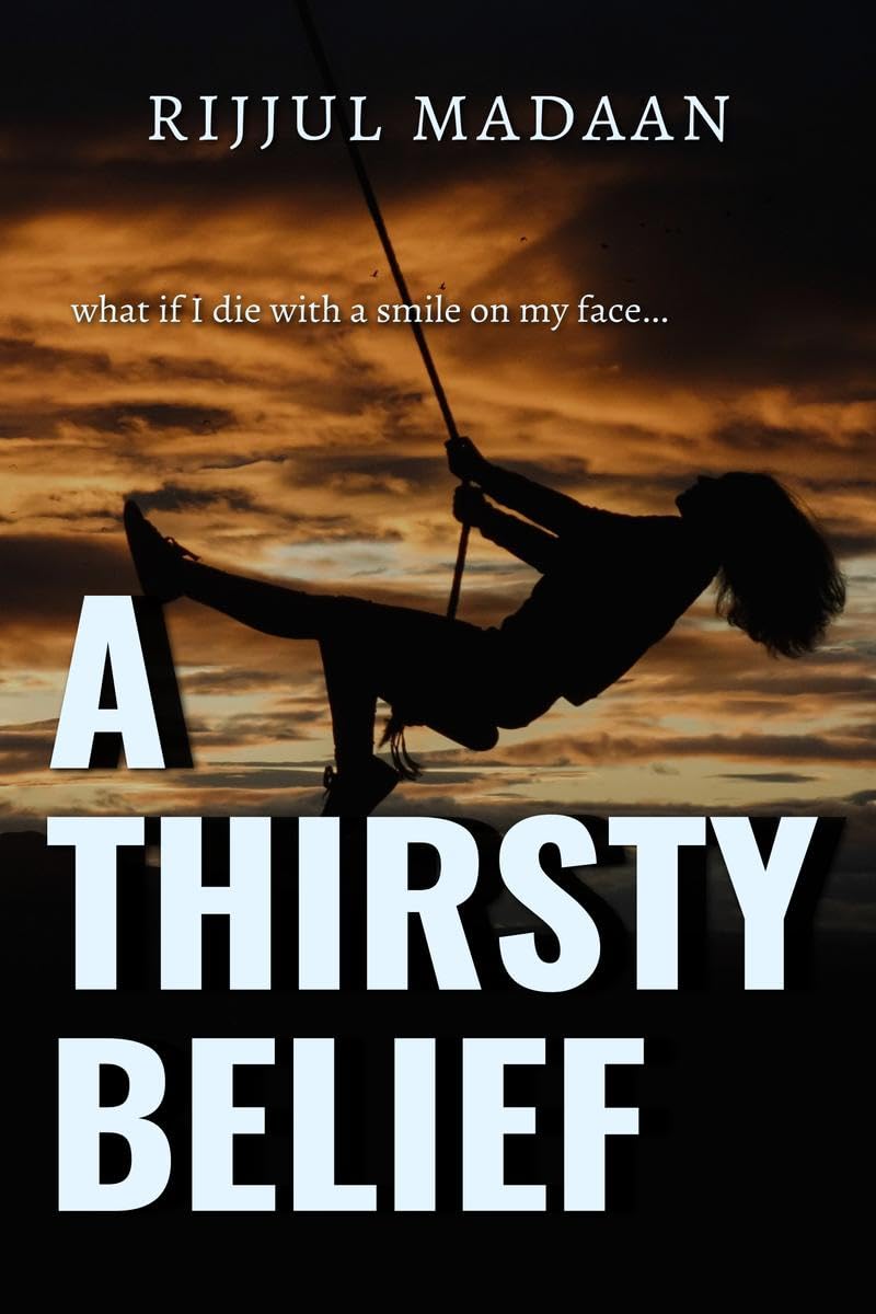 A Thirsty Belief : what if i die with a smile on my face