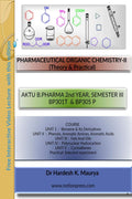 PHARMACEUTICAL ORGANIC CHEMISTRYII (Theory & Practical) : AKTU B.PHARMA 2nd YEAR, SEMESTER III BP301T & BP305 P