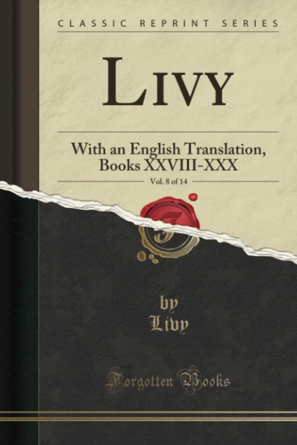 Livy, Vol. 8 of 14: With an English Translation, Books XXVIIIXXX (Classic Reprint)