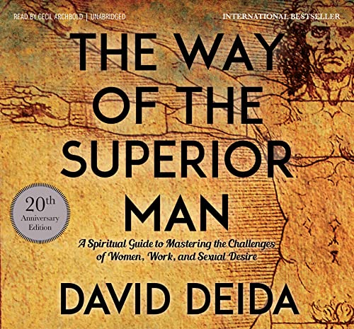 The Way Of The Superior Man: A Spiritual Guide To Mastering The Challenges Of Women, Work, And Sexual Desire (20Th Anniversary E