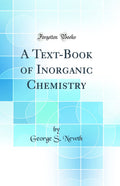 A TextBook of Inorganic Chemistry (Classic Reprint)