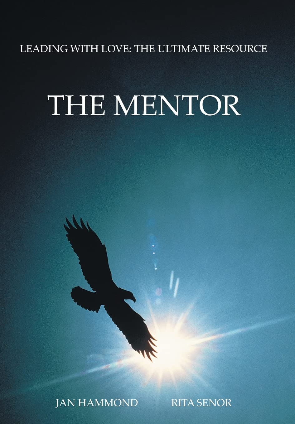 The Mentor: Leading with Love: The Ultimate Resource