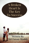 A Broken Heart Is The Key To Success: Never Give Up