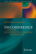 Decoherence and the QuantumtoClassical Transition (The Frontiers Collection)